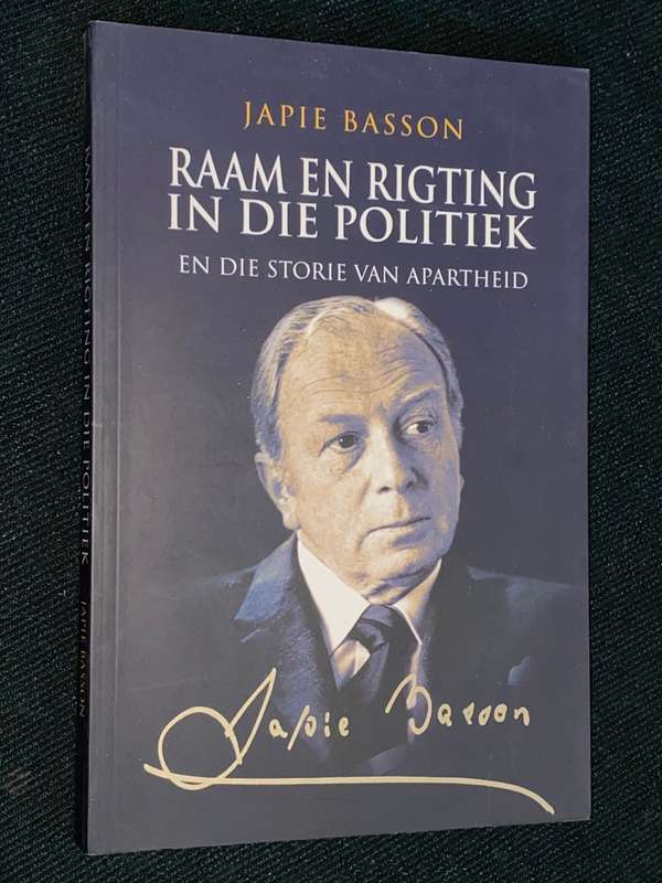 RAAM EN RIGTING IN DIE POLITIEK EN DIE STORIE VAN APARTHEID DEUR JAPIE BASSON 2004