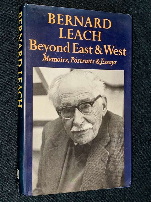 BEYOND EAST & WEST MEMOIRS,PORTRAITS AND ESSAYS BY BERNARD LEACH
