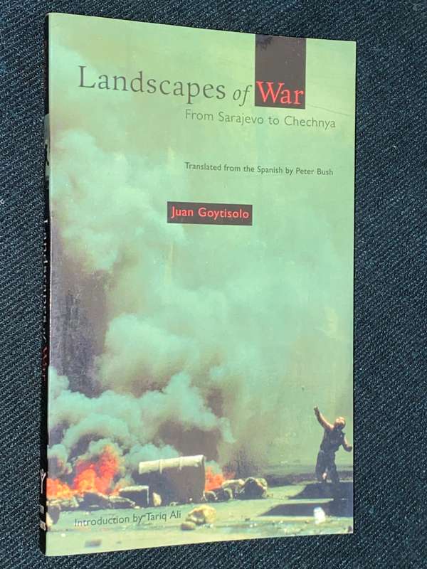 LANDSCAPES OF WAR FROM SARAJEVO TO CHECHNYA BY JUAN GOYTISOLO