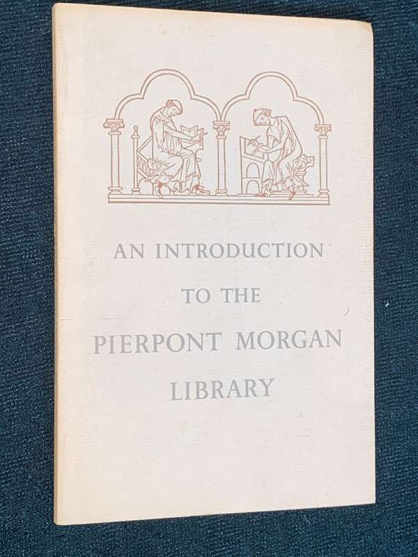 AN INTRODUCTION TO THE PIERPONT MORGAN LIBRARY