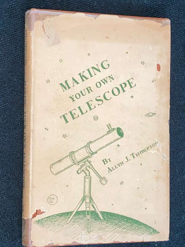 MAKING YOUR OWN TELESCOPE BY ALLYN J. THOMPSON