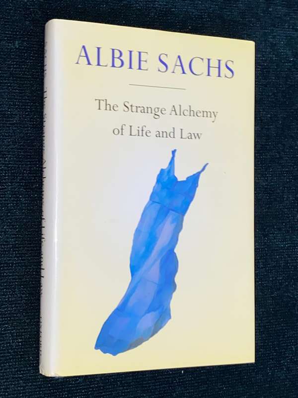 THE STRANGE ALCHEMY OF LIFE AND LAW BY ALBIE SACHS SIGNED