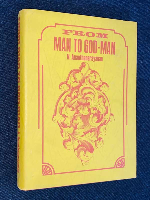 FROM MAN TO GOD-MAN BY N. ANANTHANARAYANAN