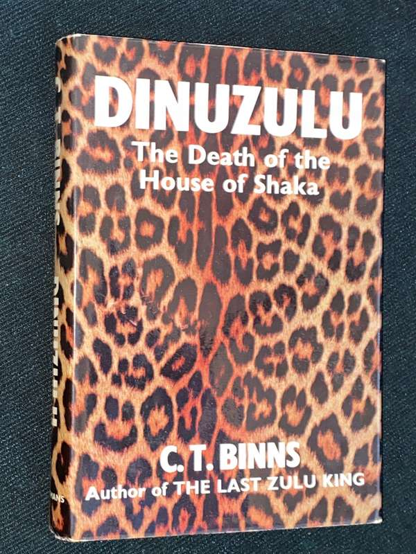 DINUZULU THE DEATH OF THE HOUSE OF SHAKA BY C.T. BINNS