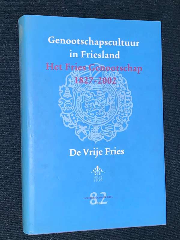 GENOOTSCHAPSCULTUUR IN FRIESLAND 1827 - 2002