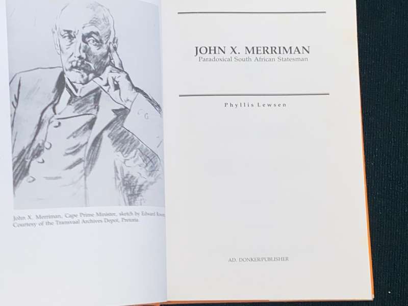 JOHN X. MERRIMAN PARADOXIAL SOUTH AFRICAN STATESMAN BY PHYLLIS LEWSEN