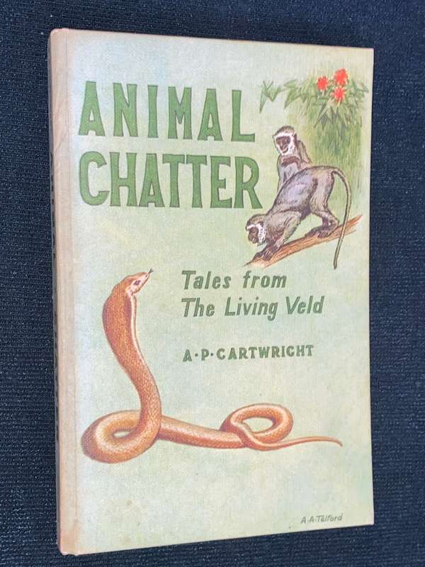 ANIMAL CHATTER TALES FROM THE LIVING VELD BY A.P. CARTWRIGHT