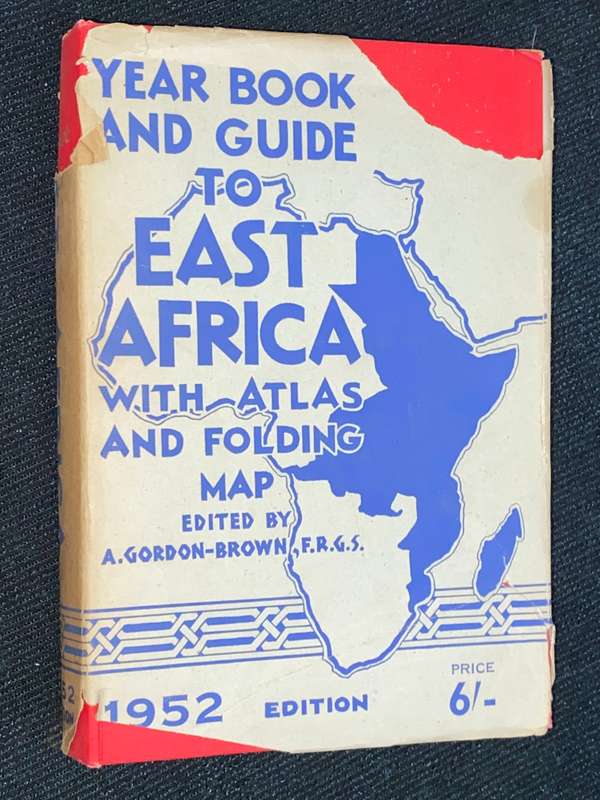YEAR BOOK AND GUIDE TO EAST AFRICA WITH ATLAS AND FOLDING MAP EDITED BY A. GORDON-BROWN