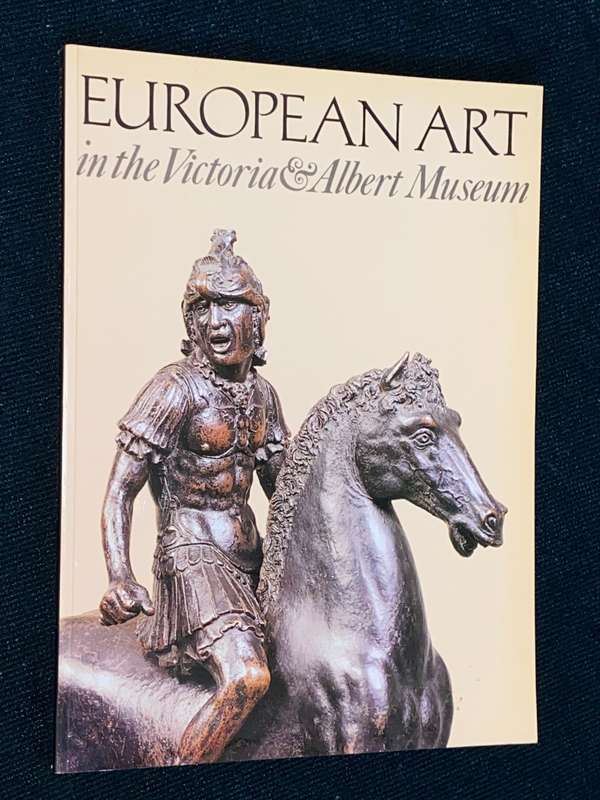 EUROPEAN ART IN THE VICTORIA & ALBERT MUSEUM