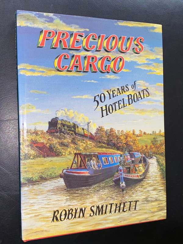 PRECIOUS CARGO 50 YEARS OF HOTEL BOATS BY ROBIN SMITHETT SIGNED