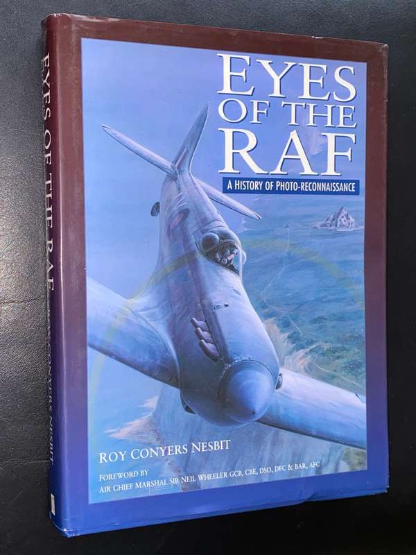 EYES OF THE RAF A HISTORY OF PHOTO-RECONNAISSANCE BY ROY CONYERS NESBIT