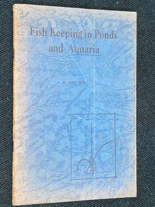 FISH KEEPING IN PONDS AND AQUARIA BY D. HEY 1945 EX-LIBRARY EDITION