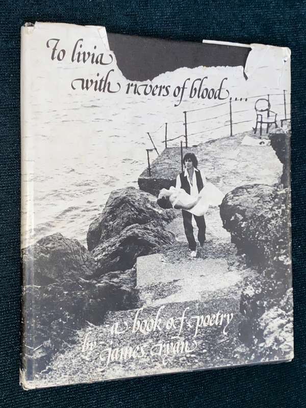 TO LIVIA WITH RIVERS OF BLOOD : A BOOK OF POETRY BY JAMES RYAN