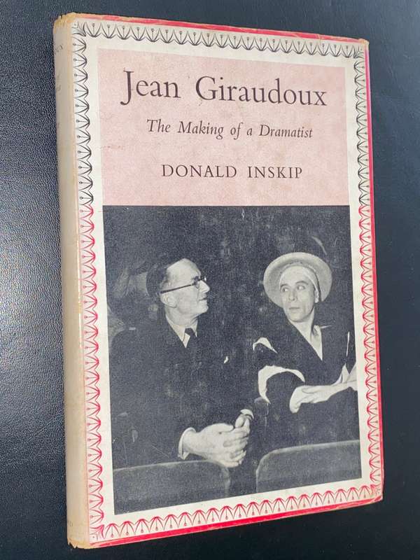 JEAN GIRAUDOUX THE MAKING OF A DRAMATIST BY DONALD INSKIP SIGNED