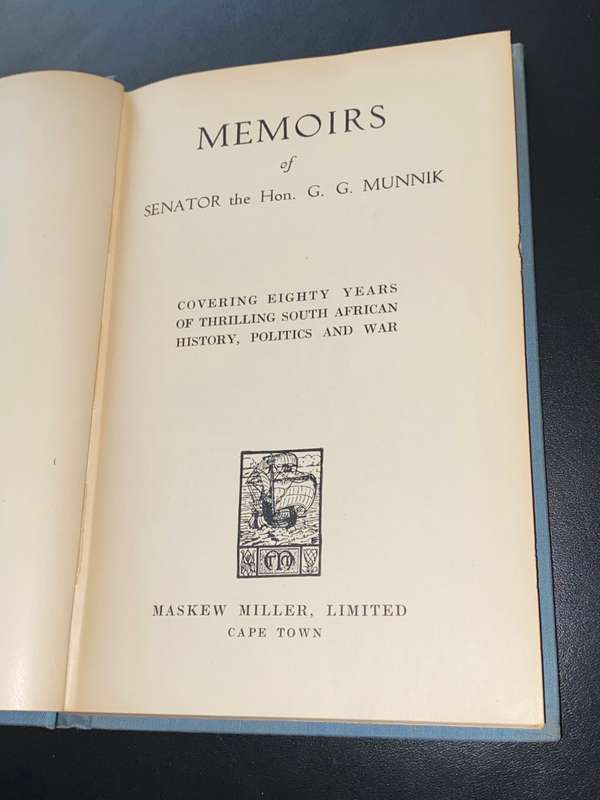 MEMOIRS OF SENATOR THE HON. G.G. MUNIK COVERING EIGHTY YEARS OF THRILLING SA HISTORY, POLITICS, WAR