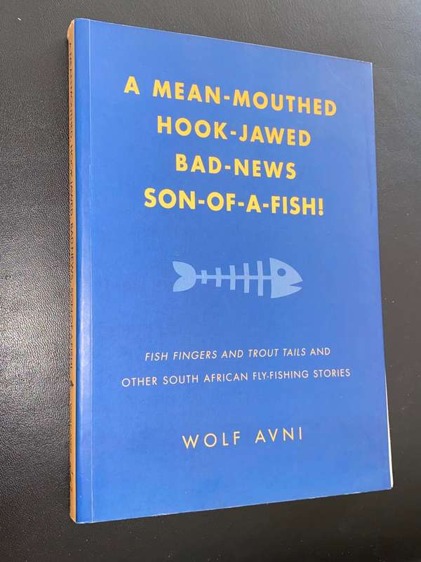 A MEAN-MOUTHED HOOK-JAWED BAD-NEWS SON-OF-A-FISH BY WOLF AVNI SIGNED EDITION FLY-FISHING