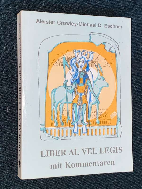 LIBER AL VEL LEGIS MIT KOMMENTAREN ALEISTER CROWLEY/ MICHAEL D. ESCHNER