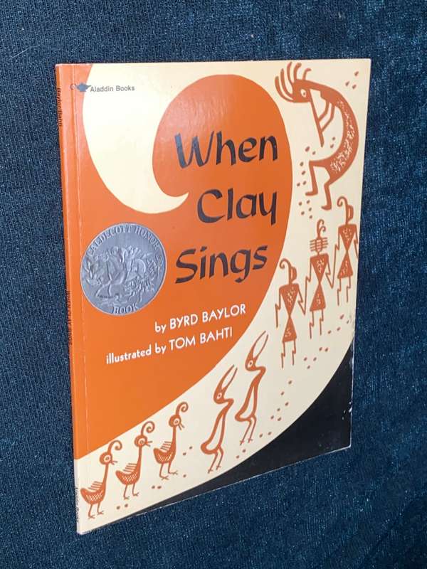 WHEN CLAY SINGS BY BYRD BAYLOR ILLUSTRATED BY TOM BAHTI