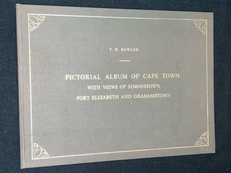 PICTORIAL ALBUM OF CAPE TOWN WITH VIEWS OF SIMONSTOWN, PORT ELIZABETH AND GRAHAMSTOWN BY T.W. BOWLER