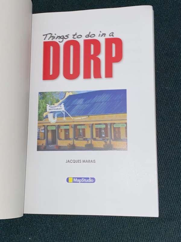 THINGS TO DO IN A DORP 150 DORPS 1000`S OF THINGS TO DO BY JACQUES MARAIS