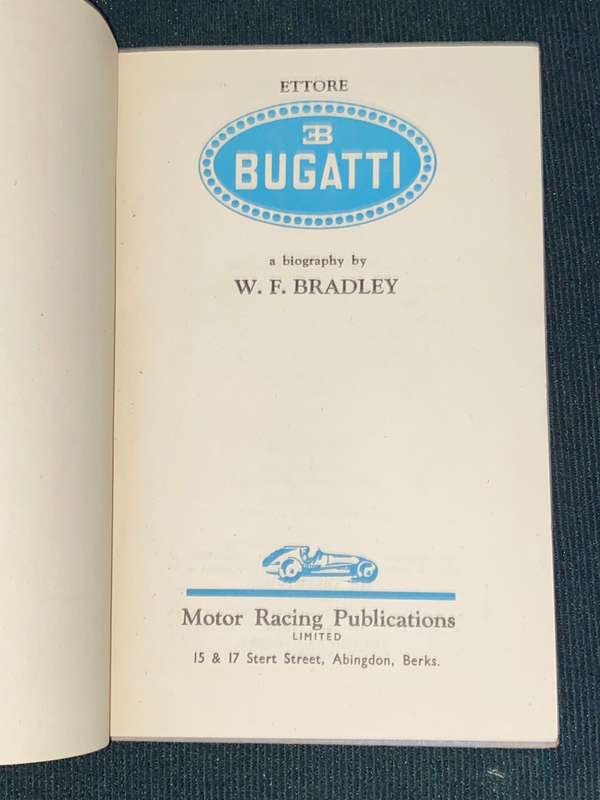 ETTORE BUGATTI A BIOGRAPHY BY W.F. BRADLEY