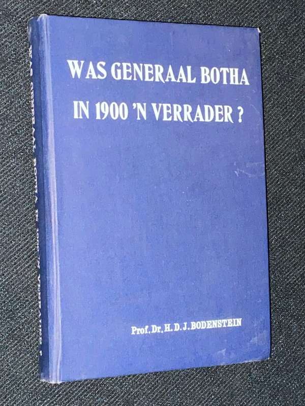 WAS GENERAAL BOTHA IN 1900 `N VERRADER DEUR PROF. DR. H.D. BODENSTEIN 1916