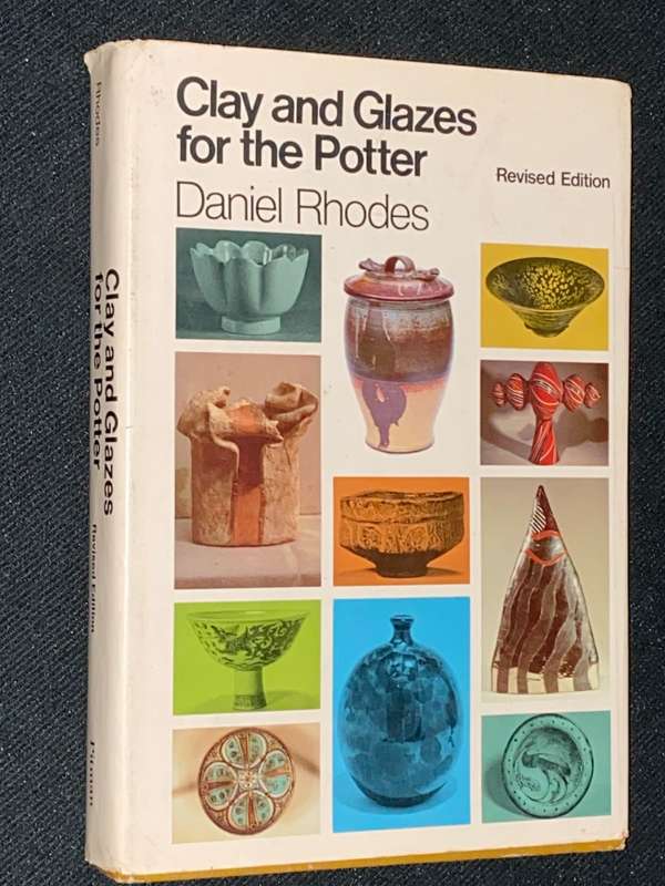 CLAY AND GLAZES FOR THE POTTER BY DANIEL RHODES REVISED EDITION