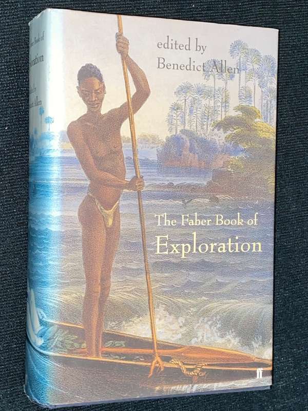 THE FABER BOOK OF EXPLORATION EDITED BY BENEDICT ALLEN