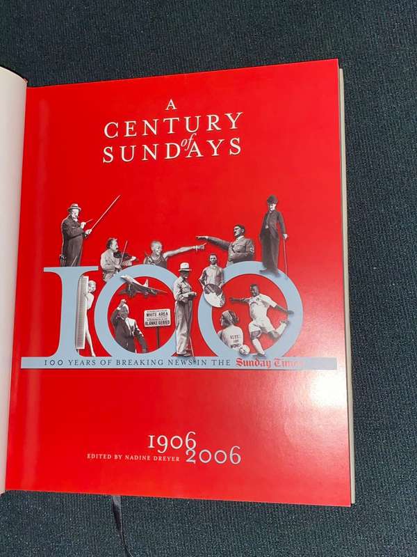 A CENTURY OF SUNDAYS 100 YEARS OF BREAKING NEWS IN THE SUNDAY TIMES 1906 - 2006