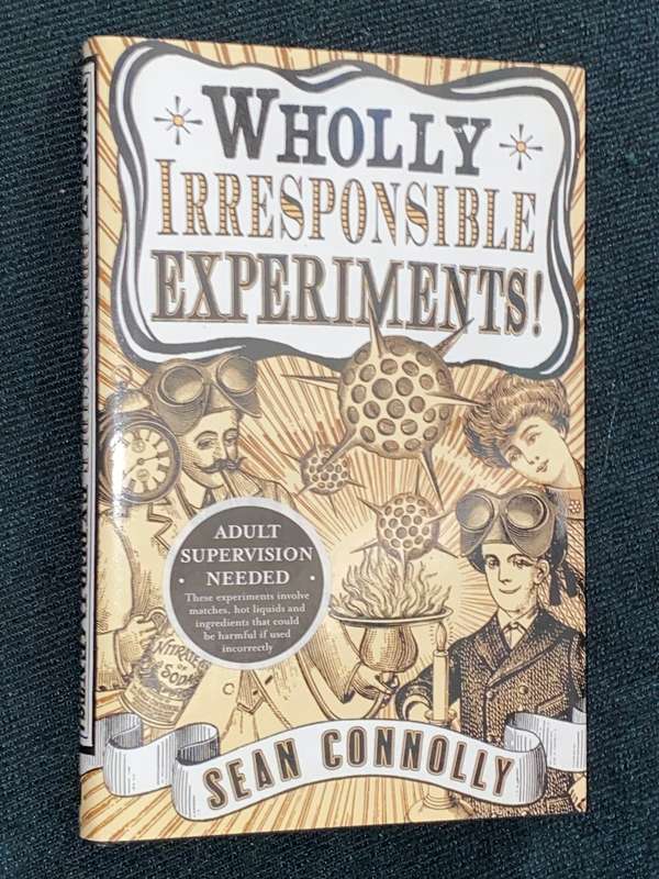 WHOLLY IRRESPONSIBLE EXPERIMENTS BY SEAN CONNOLLY