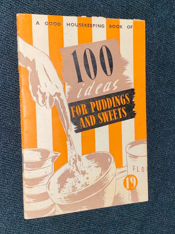 A GOOD HOUSEKEEPING BOOK OF 100 IDEAS FOR PUDDINGS AND SWEETS