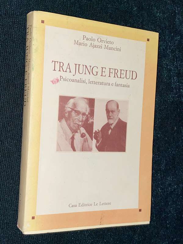 TRA JUNG E FREUD - PSICOANALISI,LETTERATURA E FANTASIA PAOLO ORIETO MARIO AJAZZI MANCINI SIGNED