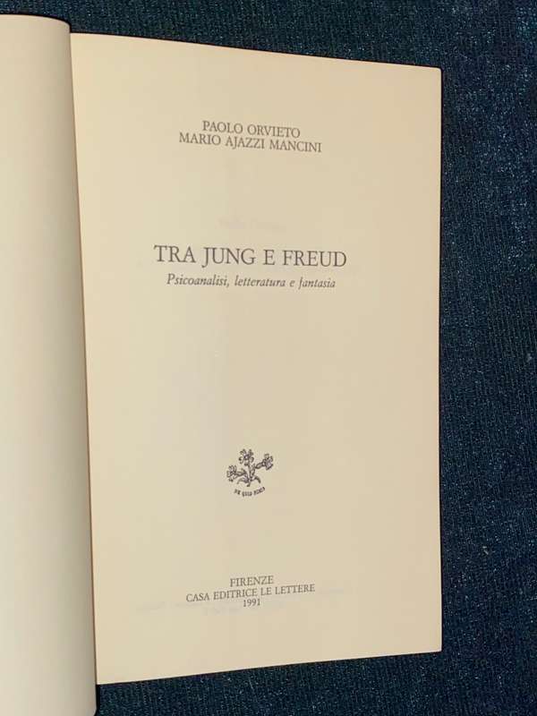 TRA JUNG E FREUD - PSICOANALISI,LETTERATURA E FANTASIA PAOLO ORIETO MARIO AJAZZI MANCINI SIGNED