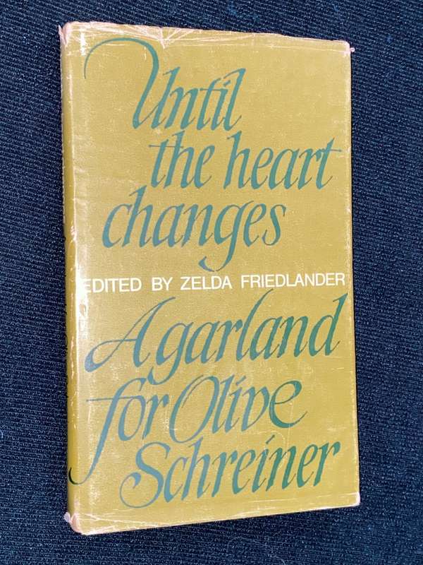 UNTIL THE HEART CHANGES A GARLAND FOR OLIVE SCHREINER EDITED BY ZELDA FRIEDLANDER SIGNED