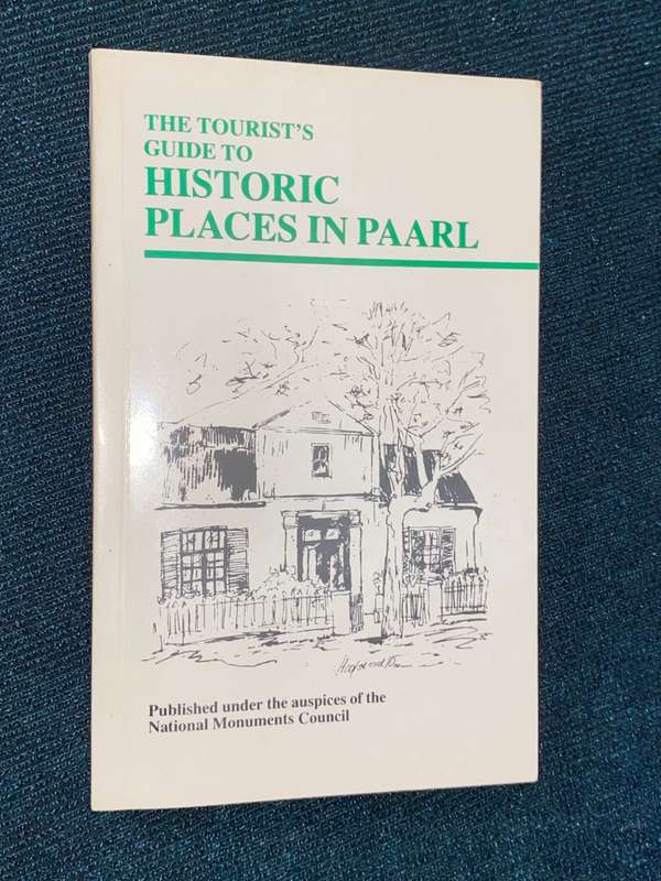 THE TOURIST`S GUIDE TO HISTORIC PLACES IN PAARL