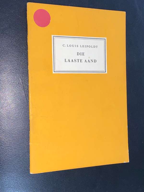 DIE LAASTE AAND N` TONEELSTUK IN DRIE BEDRYWE DEUR DR. C. LOUIS LEIPOLDT 1969