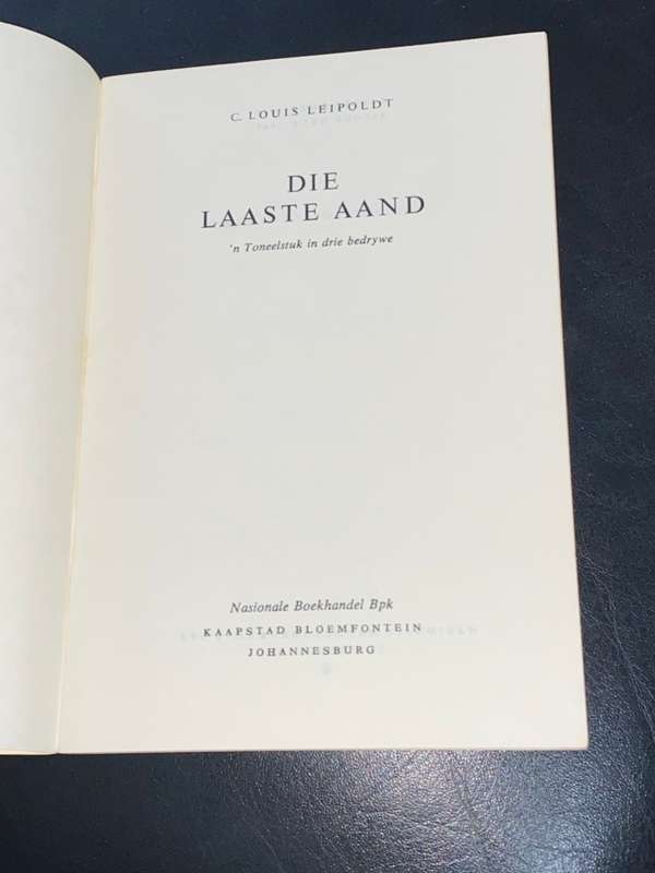 DIE LAASTE AAND N` TONEELSTUK IN DRIE BEDRYWE DEUR DR. C. LOUIS LEIPOLDT 1969