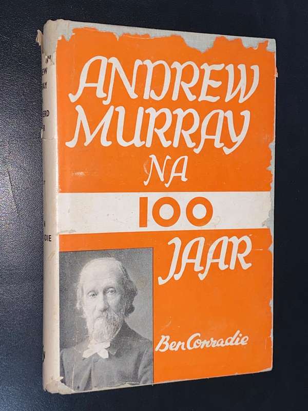 ANDREW MURRAY NA 100 JAAR DEUR BEN CONRADIE SIGNED