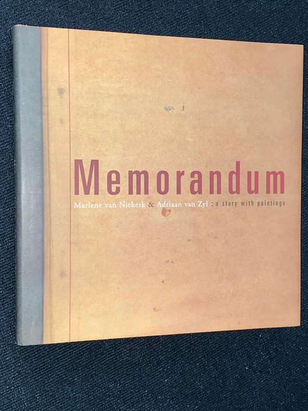 MEMORANDUM BY MARLENE VAN NIEKERK & ADRIAAN VAN ZYL A STORY WITH PAINTINGS