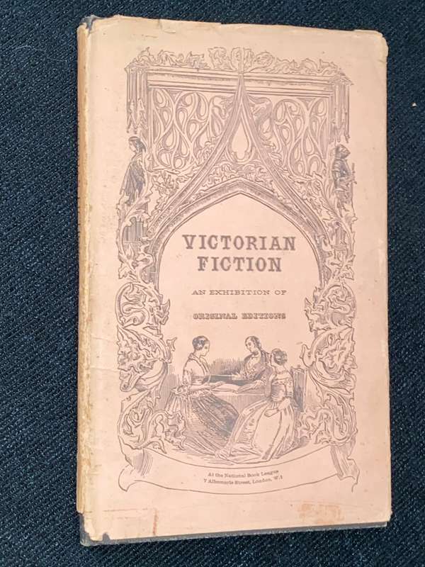 VICTORIAN FICTION AN EXHIBITION OF ORIGINAL EDITIONS