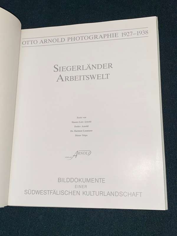 OTTO ARNOLD PHOTOGRAPHIE 1927 - 1938 SIEGERLANDER ARBEITSWELT