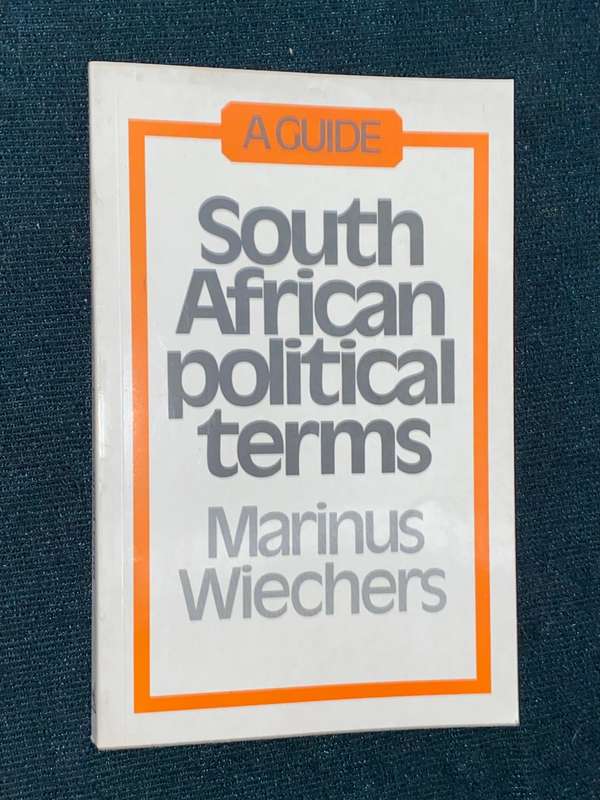A GUIDE SOUTH AFRICAN POLITICAL TERMS BY MARINUS WIECHERS