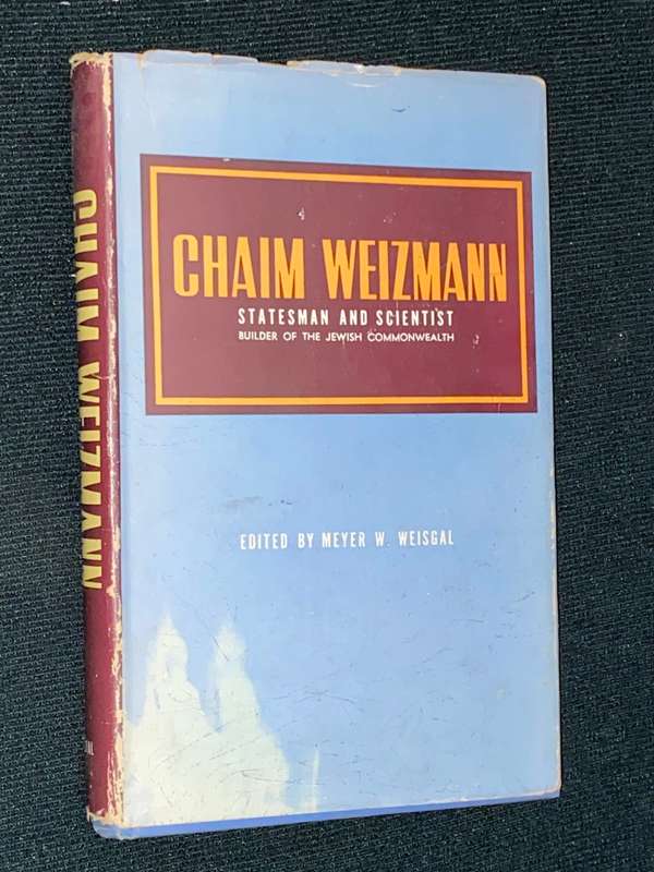 CHAIM WEIZMANN STATESMAN AND SCIENTIST BUILDER OF THE JEWISH COMMONWEALTH