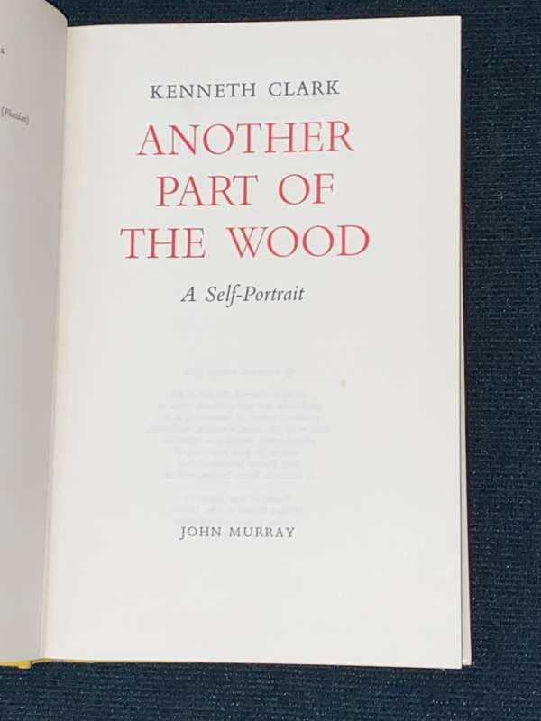 ANOTHER PART OF THE WOOD A SELF PORTRAIT BY KENNETH CLARK