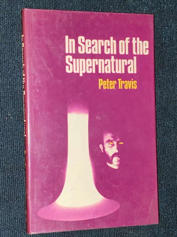 IN SEARCH OF THE SUPERNATURAL BY PETER TRAVIS