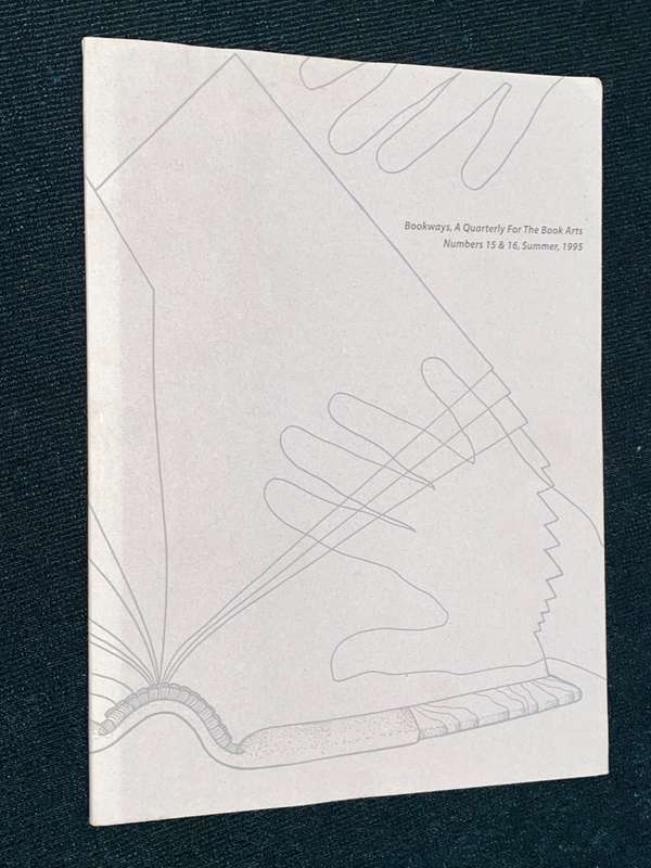 BOOKWAYS A QUARTERLY JOURNAL OF THE BOOK ARTS NO.15 & 16 SUMMER 1995