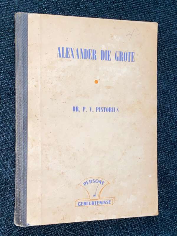 ALEXANDER DIE GROTE DEUR DR. P.V. PISTORIUS 1944