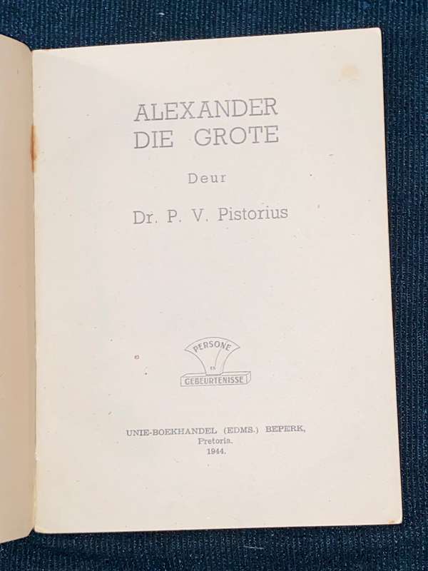 ALEXANDER DIE GROTE DEUR DR. P.V. PISTORIUS 1944