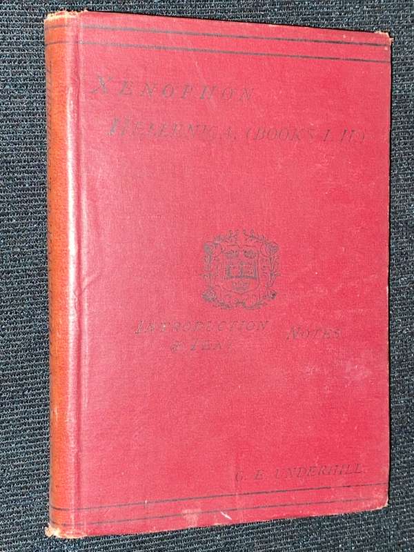 XENOPHON HELLENICA BOOKS I, II WITH INTRODUCTION AND NOTES BY G.E. UNDERHILL 1888