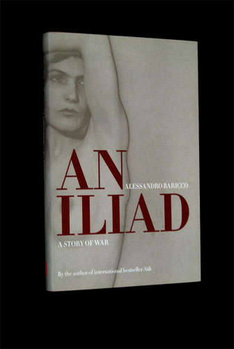 AN ILIAD - A STORY OF WAR BY ALESSANDRO BARICCO